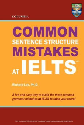 Columbia Common Sentence Structure Mistakes at IELTS by Richard Lee Ph. D.