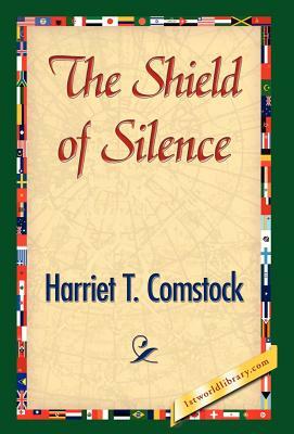 The Shield of Silence by Harriet T. Comstock