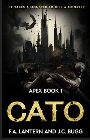 Cato (Apex book 1) by J.C. Bugg, F.A. Lantern