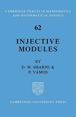 Injective Modules by Tom Sharpe, P. Vamos, D. W. Sharpe