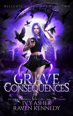 Grave Consequences by Ivy Asher, Raven Kennedy