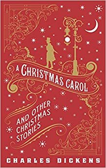 A Christmas Carol and Other Christmas Stories (The Christmas Books) by Charles Dickens
