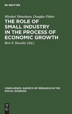 The Role of Small Industry in the Process of Economic Growth by Miyohei Shinohara, Douglas Fisher