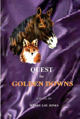 Quest for Golden Downs by Wendy Lou Jones