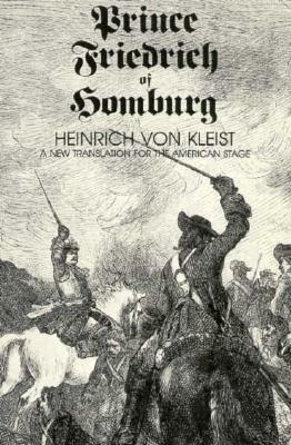 Prince Friedrich of Homburg: A New Translation for the American Stage by Heinrich von Kleist