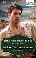 Historical Duo: Rake Most Likely to Sin / Wed to the Texas Outlaw by Bronwyn Scott, Carol Arens