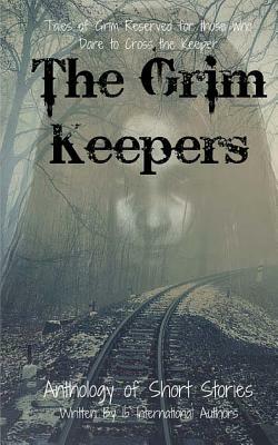 The Grim Keepers: Anthology of Short Stories by Laura Callender, Cayce Berryman, Rachel Fox
