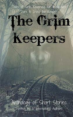 The Grim Keepers: Anthology of Short Stories by Rachel Fox, Laura Callender, Cayce Berryman