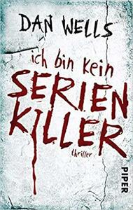 Ich bin kein Serienkiller by Dan Wells