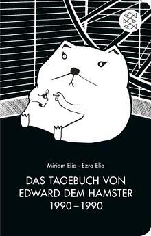 Das Tagebuch von Edward dem Hamster: 1990 - 1990 by Miriam Elia, Ezra Elia