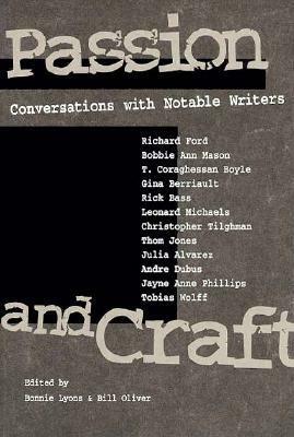 Passion and Craft: CONVERSATIONS WITH NOTABLE WRITERS by Bill Oliver, Bonnie Lyons