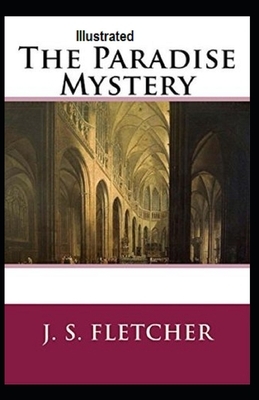 The Paradise Mystery Illustrated by J. S. Fletcher