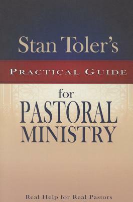 Stan Toler's Practical Guide to Pastoral Ministry by Stan Toler