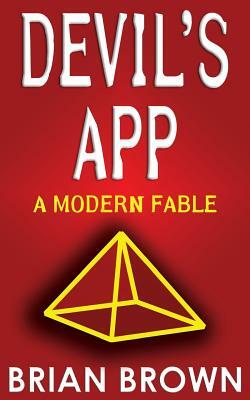 Devil's App: A Modern Fable by Brian Brown
