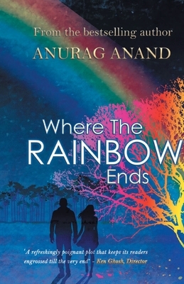 Where The Rainbow Ends by Anurag Anand