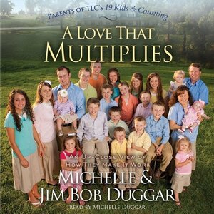 A Love That Multiplies by Jim Bob Duggar, Michelle Duggar