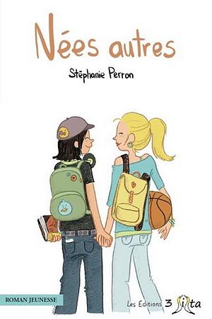 Nées Autres by Stéphanie Perron