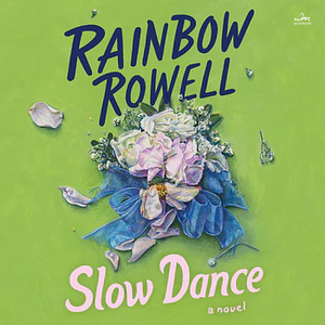 Slow Dance by Rainbow Rowell