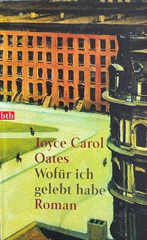 Wofür ich gelebt habe by Joyce Carol Oates