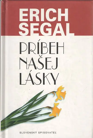 Príbeh našej lásky by Erich Segal, Erich Segal