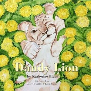 Dandy Lion by Katherine Gibbs