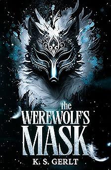 The Werewolf's Mask by K.S. Gerlt