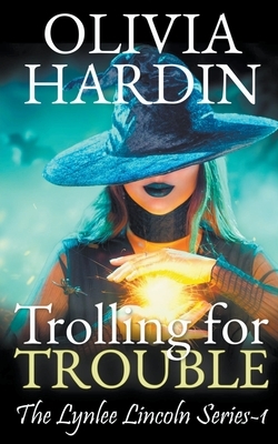 Trolling for Trouble by Olivia Hardin