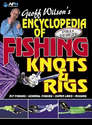 Encyclopedia of Fishing Konts & Rigs by Geoff Wilson