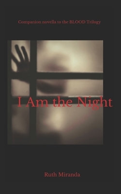 I Am the Night by Ruth Miranda