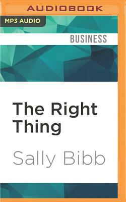 The Right Thing: An Everyday Guide to Ethics by Sally Bibb
