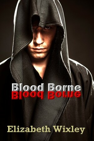 Blood Borne (Cathedral Chronicles, #1) by Elizabeth Wixley, E.M.G. Wixley