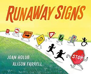 Runaway Signs by Joan Holub, Alison Farrell