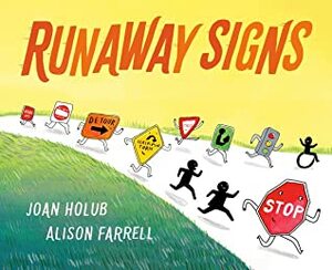 Runaway Signs by Alison Farrell, Joan Holub