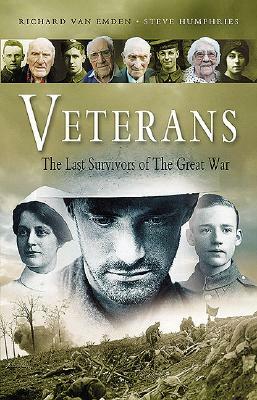 Veterans: The Last Survivors of the Great War by Richard Van Emden