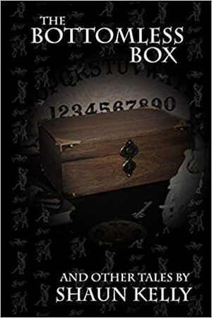 The Bottomless Box and Other Stories by Shaun Kelly