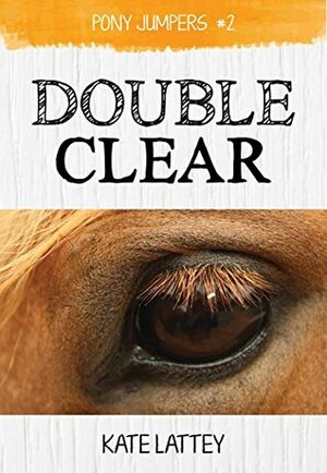 Double Clear by Kate Lattey