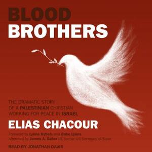 Blood Brothers: The Dramatic Story of a Palestinian Christian Working for Peace in Israel by Elias Chacour