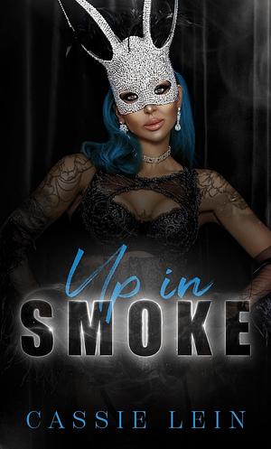 Up In Smoke by Cassie Lein