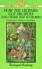 How the Leopard Got His Spots: And Other Just So Stories by Rudyard Kipling