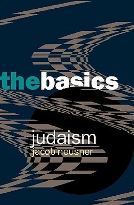 Judaism: The Basics by Jacob Neusner