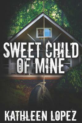Sweet Child of Mine by Kathleen Lopez