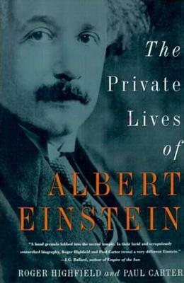 The Private Lives of Albert Einstein by Roger Highfield, Paul Carter