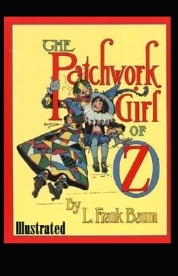 The Patchwork Girl of Oz Illustrated by L. Frank Baum