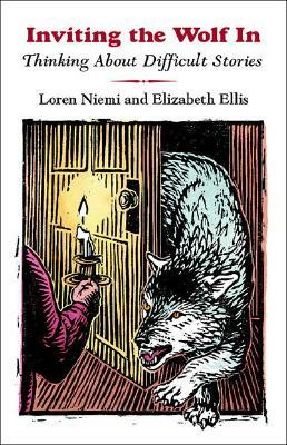 Inviting the Wolf in: Thinking about Difficult Stories by Elizabeth Ellis, Loren Niemi