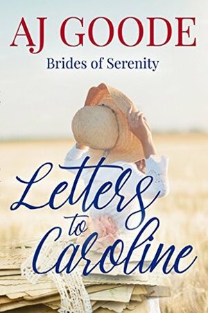 Letters to Caroline (Brides of Serenity Book 1) by A.J. Goode