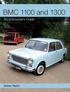 Bmc 1100 and 1300: An Enthusiast's Guide by James Taylor