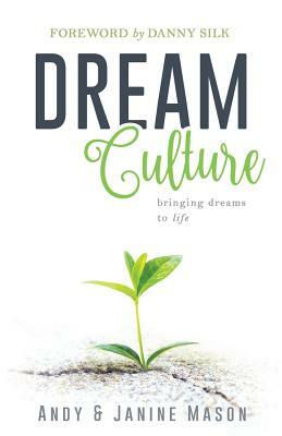 Dream Culture: Bringing Dreams to Life by Janine Mason, Andy Mason