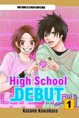 High School Debut Vol. 1 by Kazune Kawahara, Kazune Kawahara