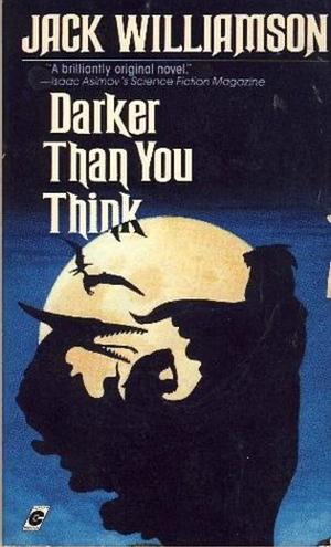 Darker Than You Think by Jack Williamson