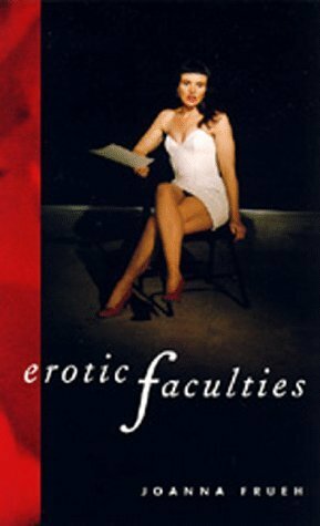 Erotic Faculties by Joanna Frueh